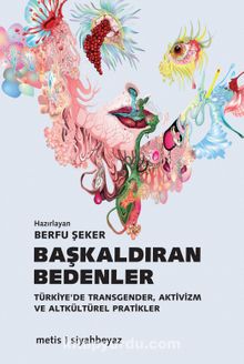 Başkaldıran Bedenler & Türkiye'de Transgender, Aktivizm ve Altkültürel Pratikler