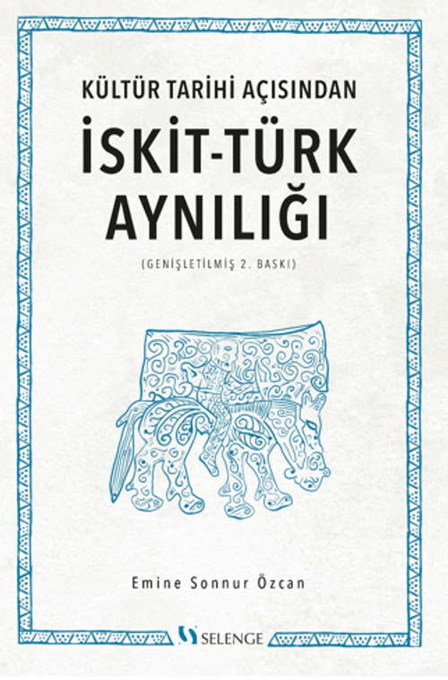 Kültür Tarihi Açısından İskit-Türk Aynılığı ( Genişletilmiş 2.Baskı )