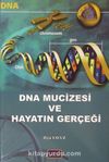 DNA Mucizesi ve Hayatın Gerçekleri