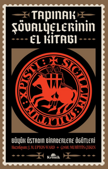 Tapınak Şövalyelerinin El Kitabı / Büyük Üstadın Biraderlere Öğütleri