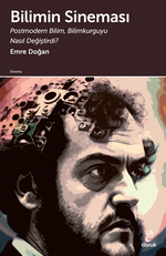 Bilimin Sineması / Postmodern Bilim, Bilimkurguyu Nasıl Değiştirdi? 