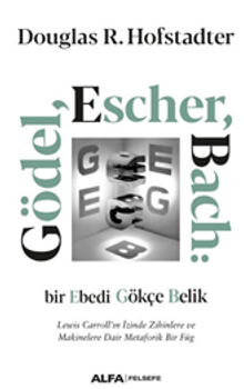 Gödel, Escher, Bach: Bir Ebedi Gökçe Belik  Lewis Carroll'ın İzinde Zihinlere Ve Makinelere Dair Metaforik Bir Füg