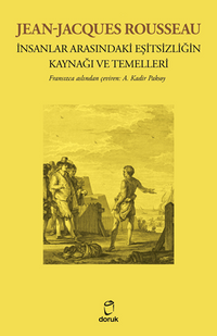 Jean-Jacques Rousseau İnsanlar Arasındaki Eşitsizliğin Kaynağı Ve Temelleri 