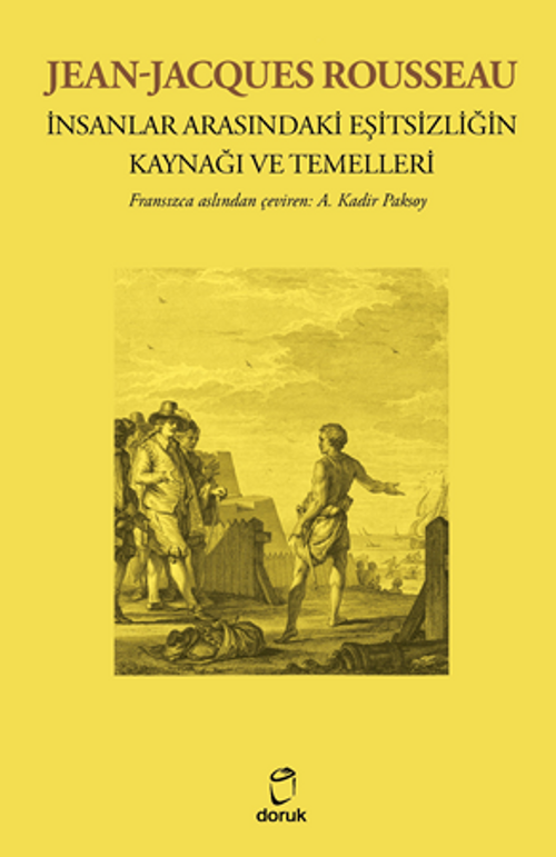 Jean-Jacques Rousseau İnsanlar Arasındaki Eşitsizliğin Kaynağı Ve Temelleri 