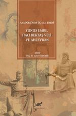 Anadolu'nun Üç Ulu Ereni:Yunus Emre, Hacı Bektaş Veli ve Ahi Evran