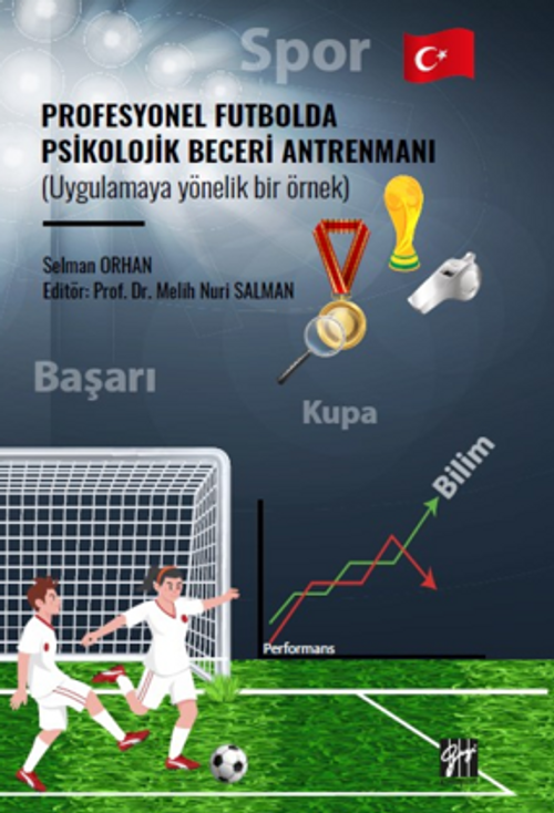 Profesyonel Futbolda Psikolojik Beceri Antrenmanı (Uygulamaya Yönelik Bir Örnek)