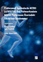 Profesyonel Sporcularda ACTN3 (rs1815736) Gen Polimorfizminin Atletik Performans Üzerindeki Etkilerinin İncelenmesi 