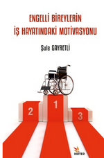 Engelli Bireylerin İş Hayatındaki Motivasyonu