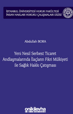 Yeni Nesil Serbest Ticaret Andlaşmalarında İlaçların Fikri Mülkiyeti ile Sağlık Hakkı Çatışması İstanbul Üniversitesi Hukuk Fakültesi İnsan Hakları Hukuku Çalışmaları Dizisi No: 3