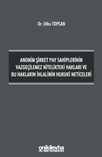 Anonim Şirket Pay Sahiplerinin Vazgeçilemez Nitelikteki Hakları ve Bu Hakların İhlalinin Hukuki Neticeleri