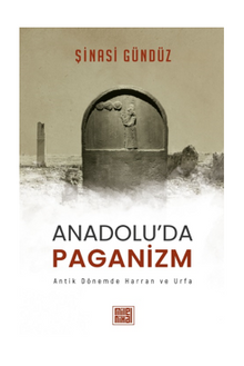 Anadolu'da Paganizm Antik Dönemde Harran Ve Urfa