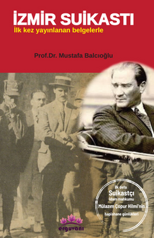İzmir Suikastı : İlk kez Yayınlanan Belgelerle