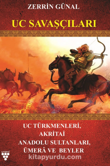 Uc Savaşçıları & Uc Türkmenleri, Akritai, Anadolu Sultanları