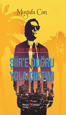 Şehir Yakalarsa Beni  Şiir'e Doğru Yola Çıktım