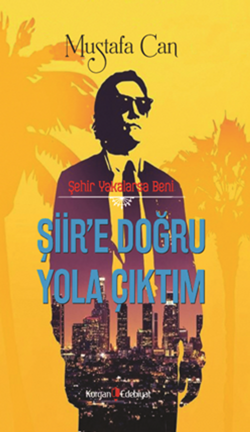 Şehir Yakalarsa Beni  Şiir'e Doğru Yola Çıktım
