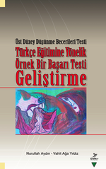 Üst Düzey Düşünme Becerileri Testi Türkçe Eğitimine Yönelik Örnek Bir Başarı Testi Geliştirme