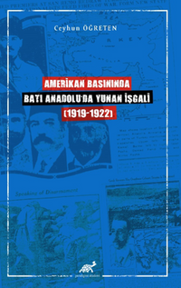 Amerikan Basınında Batı Anadolu ’da Yunan İşgali (1919-1922)