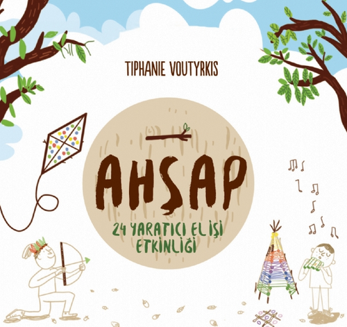 Ahşap - 24 Yaratıcı El İşi Etkinliği / Je Joue Avec Les Élements - Bois