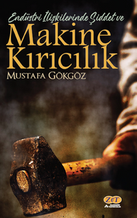 Endüstri İlişkilerinde Şiddet ve Makine Kırıcılık