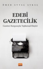 Edebi Gazetecilik - Gazeteci Kurgusuyla Toplumsal Eleştiri