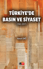 Türkiye'de Basın ve Siyaset  (1961-2017)