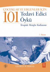 Çocuklar ve Ergenler İçin 101 Tedavi Edici Öykü & Terapide Metafor Kullanımı 