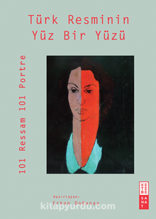 Türk Resminin Yüz Bir Yüzü / 101 Ressam 101 Portre