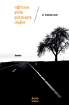 Uğruna Yola &Ccedil;ıkmaya Değer