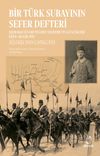 Bir T&uuml;rk Subayının Sefer Defteri & Mızraklı S&uuml;vari Teğmen Selim Bey'in G&uuml;nl&uuml;kleri Ekim-Aralık 1912 S&uuml;loğlu'dan &Ccedil;atalca'ya