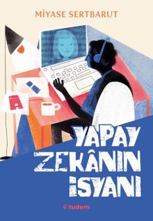 Yapay Zekânın İsyanı
