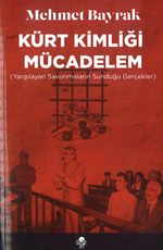 Kürt Kimliği Mücadelem (Yargılayan Savunmaların Sunduğu Gerçekler)