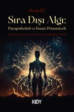 Sıra Dışı Algı: Parapsikoloji ve İnsan Potansiyeli 