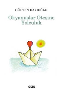 Okyanuslar Ötesine Yolculuk - Gülten Dayıoğlu