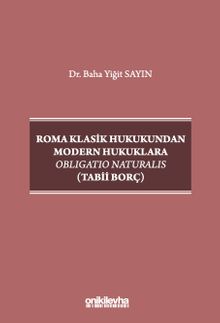 Roma Klasik Hukukundan Modern Hukuklara Obligatio Naturalis (Tabii Borç)