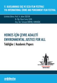 11. Uluslararası Suç ve Ceza Film Festivali "Herkes İçin Çevre Adaleti" Tebliğler