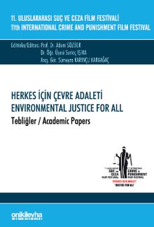 11. Uluslararası Suç ve Ceza Film Festivali "Herkes İçin Çevre Adaleti" Tebliğler