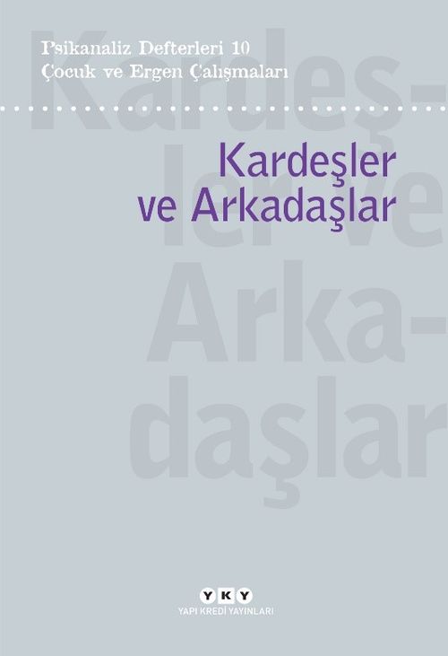 Psikanaliz Defterleri 10 / Çocuk ve Ergen Çalışmaları / Kardeşler ve Arkadaşlar 