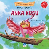 Mitolojik Masallar Serisi / Türk Masalı Anka Kuşu
