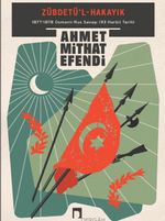 Zübdetü'l-Hakayık & 1877-1878 Osmanlı-Rus Savaşı (93 Harbi) Tarihi
