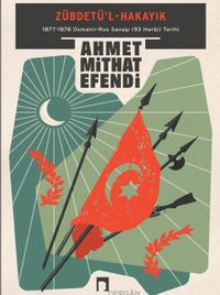 Zübdetü'l-Hakayık & 1877-1878 Osmanlı-Rus Savaşı (93 Harbi) Tarihi