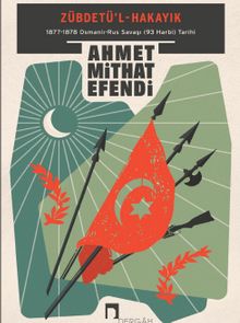 Zübdetü'l-Hakayık & 1877-1878 Osmanlı-Rus Savaşı (93 Harbi) Tarihi
