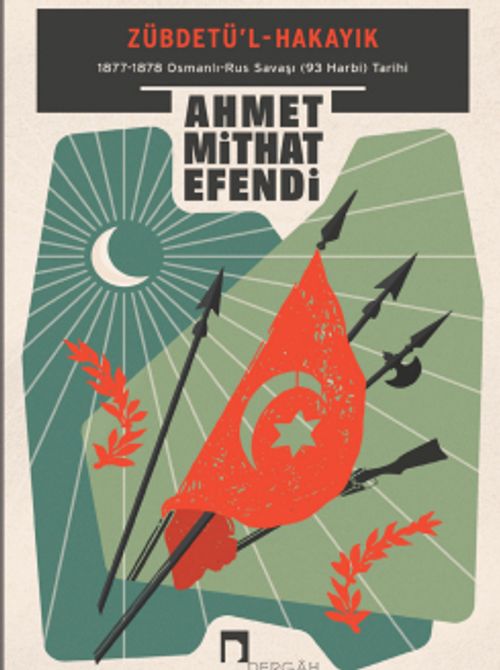 Zübdetü'l-Hakayık & 1877-1878 Osmanlı-Rus Savaşı (93 Harbi) Tarihi