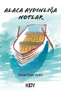 Alaca Aydınlığa Notlar