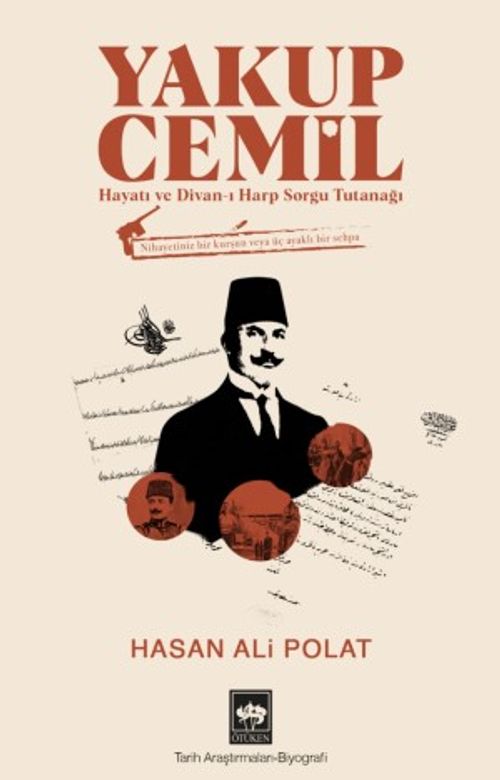 Yakup Cemil & Hayatı ve Divan-ı Harp Sorgu Tutanağı