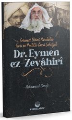 Evrensel İslamî Hareketin Teori ve Pratikteki Öncü Şahsiyeti Dr. Eymen Ez-Zevahirî