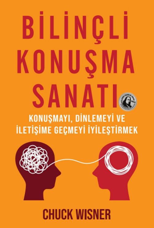 Bilinçli Konuşma Sanatı & Konuşmayı, Dinlemeyi ve İletişime Geçmeyi İyileştirmek
