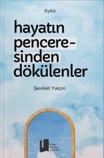 Hayatın Penceresinden Dökülenler