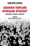 Arayan Toplum Ayrışan Siyaset: D&uuml;nden Yarına T&uuml;rkiye