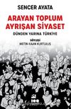 Arayan Toplum Ayrışan Siyaset: Dünden Yarına Türkiye