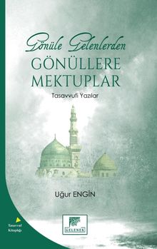 Gönüle Gelenlerden Gönüllere Mektuplar & Tasavvufi Yazılar